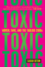 Toxic: Women, Fame, and the Tabloid 2000s