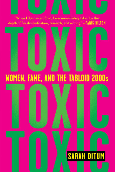 Toxic: Women, Fame, and the Tabloid 2000s