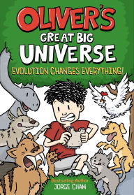 Title: Oliver's Great Big Universe #3: Evolution Changes Everything!: A Novel, Author: Jorge Cham