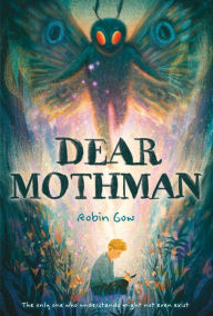 Title: Dear Mothman: A Novel, Author: Robin Gow