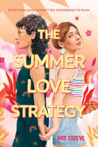 Title: The Summer Love Strategy: A Novel, Author: Ray Stoeve