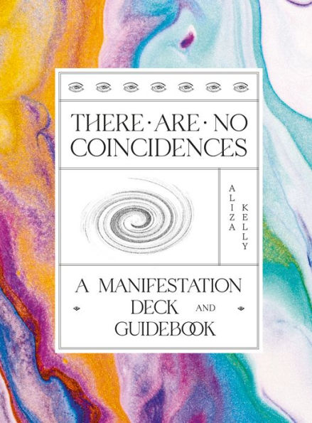 There Are No Coincidences: A Manifestation Deck & Guidebook