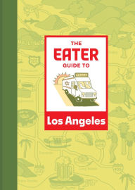 Books in pdf format free download The Eater Guide to Los Angeles FB2 (English literature)