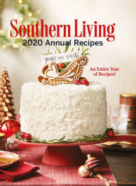 Title: Southern Living 2020 Annual Recipes: An Entire Year of Recipes, Author: Southern Living