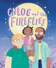 Title: Chloe and the Fireflies: A Picture Book, Author: Chris Clarkson