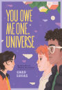 You Owe Me One, Universe (Thanks a Lot, Universe #2)