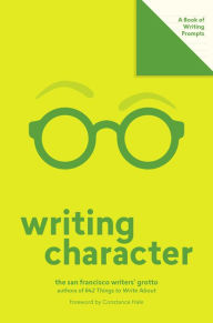 Title: Writing Character (Lit Starts): A Book of Writing Prompts, Author: San Francisco Writers' Grotto