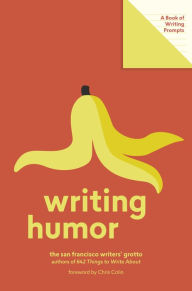 Title: Writing Humor (Lit Starts): A Book of Writing Prompts, Author: San Francisco Writers' Grotto