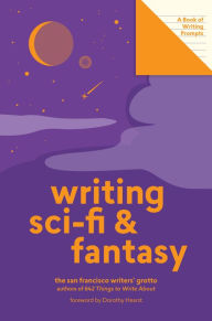 Title: Writing Sci-Fi and Fantasy (Lit Starts): A Book of Writing Prompts, Author: San Francisco Writers' Grotto