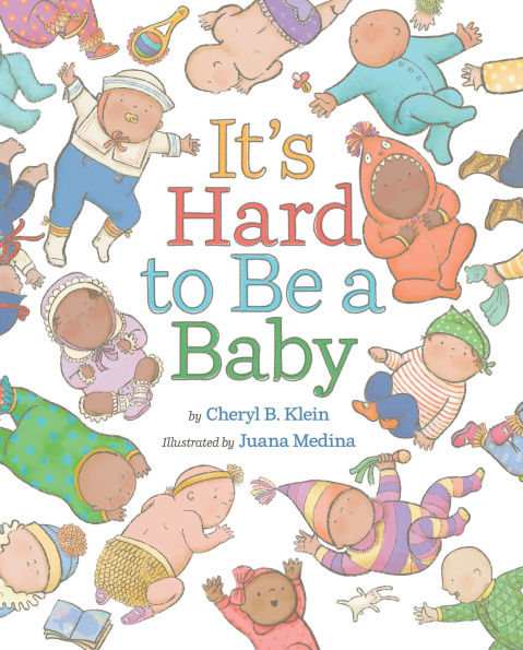 It's Hard to Be a Baby: A Picture Book