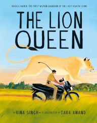 Title: The Lion Queen: Rasila Vadher, the First Woman Guardian of the Last Asiatic Lions, Author: Rina Singh