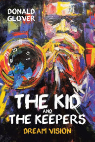 Title: The Kid and the Keepers: Dream Vision, Author: Donald Glover