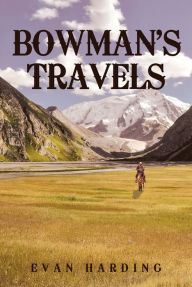 Title: Bowman's Travels, Author: Evan Harding