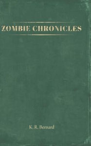 Title: Zombie Chronicles, Author: K. R. Bernard