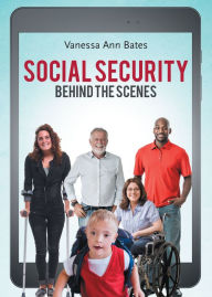 Title: Social Security Behind the Scenes, Author: Vanessa Ann Bates