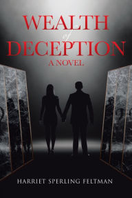 Title: Wealth of Deception, Author: Harriet Sperling Feltman