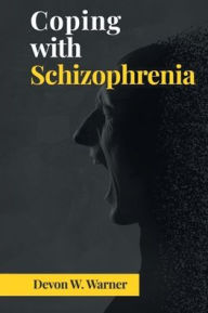 Title: Coping with Schizophrenia, Author: Devon W. Warner