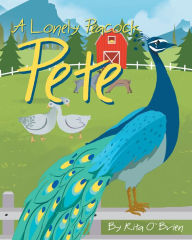 Title: A Lonely Peacock Pete, Author: Rita O'Brien