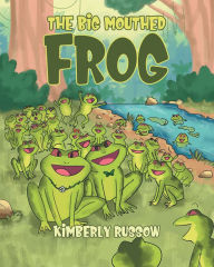 Title: The Big mouthed Frog, Author: Kimberly Russow