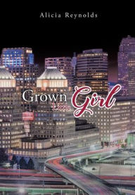 Title: Grown Little Girl, Author: Alicia Reynolds