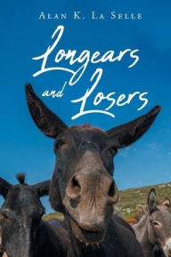 Title: Longears and Losers, Author: Alan K. La Selle