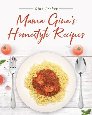 Mama Gina's Homestyle Recipes