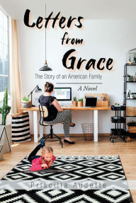 Title: Letters from Grace: The Story of an American Family, Author: Priscilla Audette