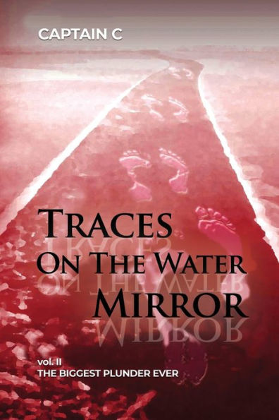 Traces on The Water Mirror: Volume II: Biggest Plunder Ever