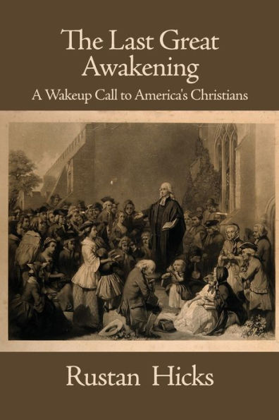 The Last Great Awakening: A Wakeup Call to America's Christians