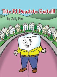 Title: Tito El Dientito: Exito!!!, Author: Zully Pina