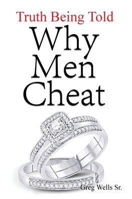 Why Men Cheat: Truth Being Told