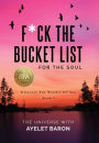 F*ck the Bucket List for the Soul: Discover the Wonder of You