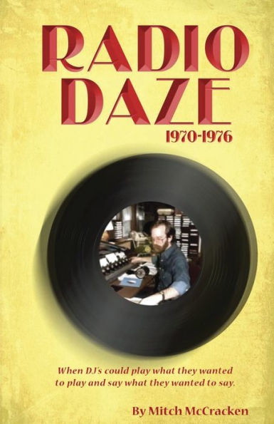 Radio Daze 1970-1976: When DJ's Could Play What They Wanted to and Say