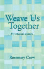 Weave Us Together: My Musical Journey