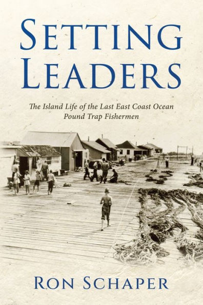 Setting Leaders: the Island Life of Last East Coast Ocean Pound Trap Fishermen