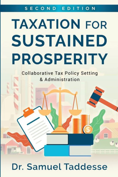 Taxation for Sustained Prosperity: Collaborative Tax Policy Making & Administration (2nd Edition)