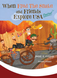 Title: When Fred the Snake and Friends Explore USA Central, Author: Peter B Cotton