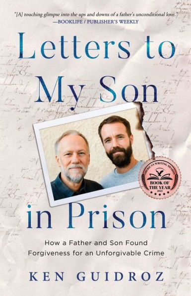 Letters to My Son Prison: How a Father and Found Forgiveness for an Unforgivable Crime