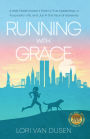 Running with Grace: A Wall Street Insider's Path to True Leadership, a Purposeful Life, and Joy in the Face of Adversity