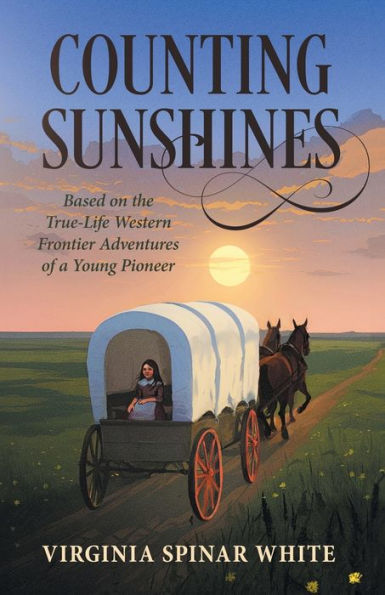 Counting Sunshines: Based on the True-Life Western Frontier Adventures of a Young Pioneer