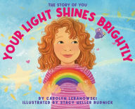Title: Your Light Shines Brightly: The Story of You, Author: Carolyn Lebanowski