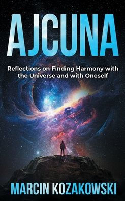 Ajcuna: Reflections on Finding Harmony with the Universe and Oneself