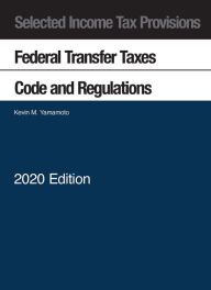 Free electronic book to download Selected Income Tax Provisions, Federal Transfer Taxes, Code and Regulations, 2020 9781647080617 PDB MOBI ePub by Kevin M. Yamamoto (English Edition)