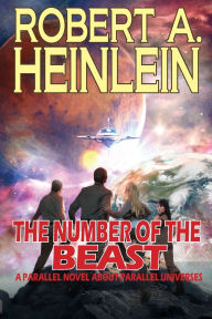 Title: The Number of the Beast: A Parallel Novel About Parallel Universes, Author: Robert A. Heinlein