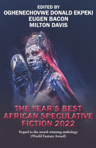 Free ebook download in pdf The Year's Best African Speculative Fiction (2022) by Oghenechovwe Donald Ekpeki, Eugen Bacon, Milton Davis, Oghenechovwe Donald Ekpeki, Eugen Bacon, Milton Davis  9781647100766 (English Edition)