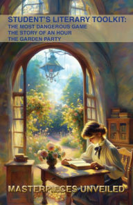 Title: Student's Literary Toolkit: The Most Dangerous Game, the Story of an Hour, & the Garden Party, Author: Richard Edward Connell Jr