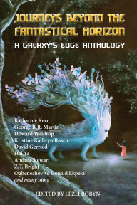 Journeys Beyond the Fantastical Horizon: A Galaxy's Edge Anthology