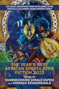 Title: The Year's Best African Speculative Fiction (2023), Author: Oghenechovwe Donald Ekpeki