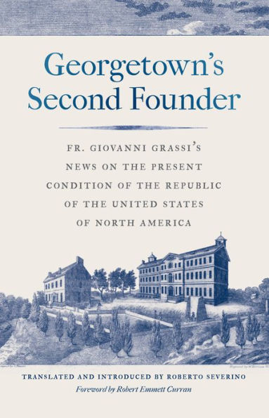 Georgetown's Second Founder: Fr. Giovanni Grassi's News on the Present Condition of Republic United States North America
