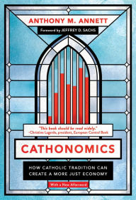 Pdf online books for download Cathonomics: How Catholic Tradition Can Create a More Just Economy 9781647121433 by  PDF RTF (English literature)